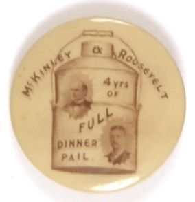 McKinley, TR 4 Years of Full Dinner Pail