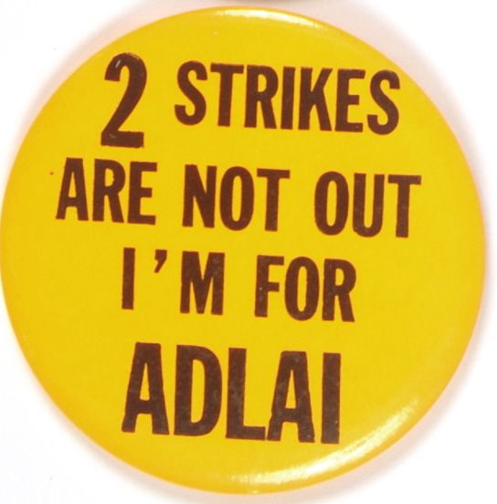 Two Strikes Are Not Out, I’m for Adlai