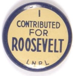 I Contributed for Roosevelt