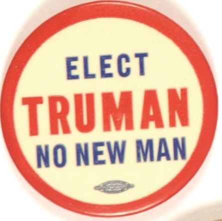 Elect Truman, No New Man