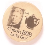 LaFollette C’mon Bob, Let’s Go Teapot Dome