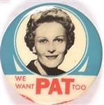 We Want Pat Too