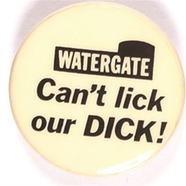 Watergate Cant Lick Our Dick