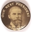 Hughes Our Next President