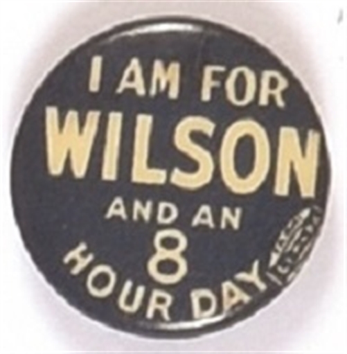 I am for Wilson and an 8 Hour Day