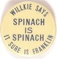 Willkie Says Spinach is Spinach