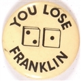 You Lose Franklin Dice Celluloid