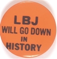 LBJ Will Go Down in History
