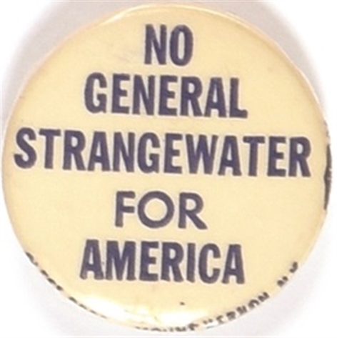 No General Strangewater for America