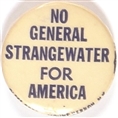 No General Strangewater for America