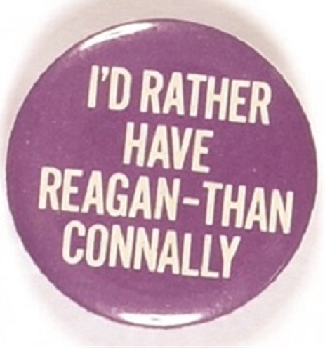 Rather Have Reagan than Connally