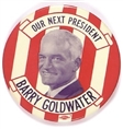Barry Goldwater Our Next President