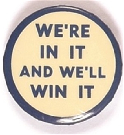 WW II Were In It and Well Win It