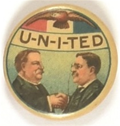 Taft, Roosevelt U-N-I-TED
