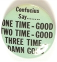 Confucius Say … Three Time, Damn Good