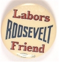 Roosevelt Labors Friend