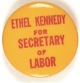 Ethel Kennedy for Secretary of Labor
