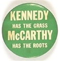 Kennedy has Grass, McCarthy has Roots