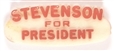 Stevenson for President Plastic Pin