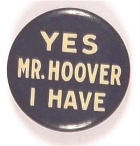 Yes Mr. Hoover I Have