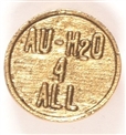 AuH20 4 All Metal Pinback