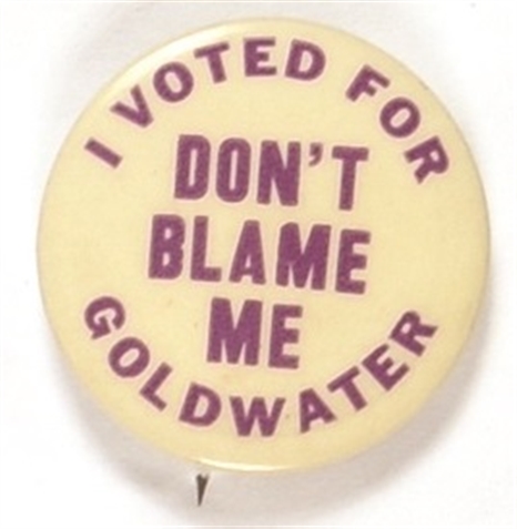 Dont Blame Me I Voted for Goldwater