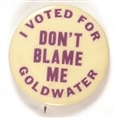 Dont Blame Me I Voted for Goldwater