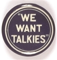We Want Talkies