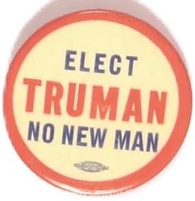Elect Truman No New Man