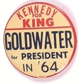 Kennedy for King, Goldwater for President
