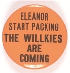 Eleanor Start Packing, Willkies are Coming
