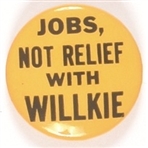 Jobs, Not Relief, With Willkie