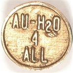 AuH20 4 All Goldwater Pin