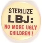 Sterilize LBJ: No More Ugly Children