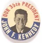 Kennedy Our 35th President