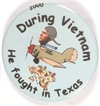 Anti Bush During Vietnam He Fought in Texas