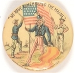 Uncle Sam We Have Remembered the Maine