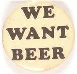 We Want Beer