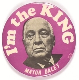 Mayor Daley Im the King
