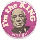 Mayor Daley Im the King