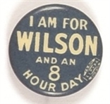 I am for Wilson and an 8 Hour Day
