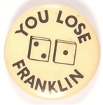 You Lose Franklin Dice Celluloid