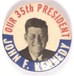 Kennedy Our 35th President