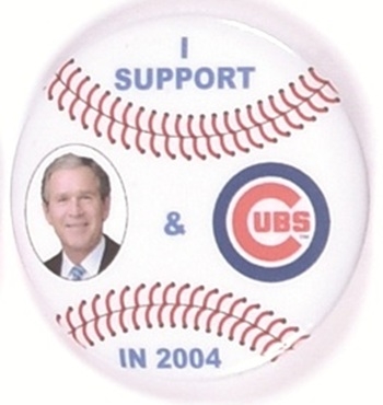 I Support Bush and the Cubs